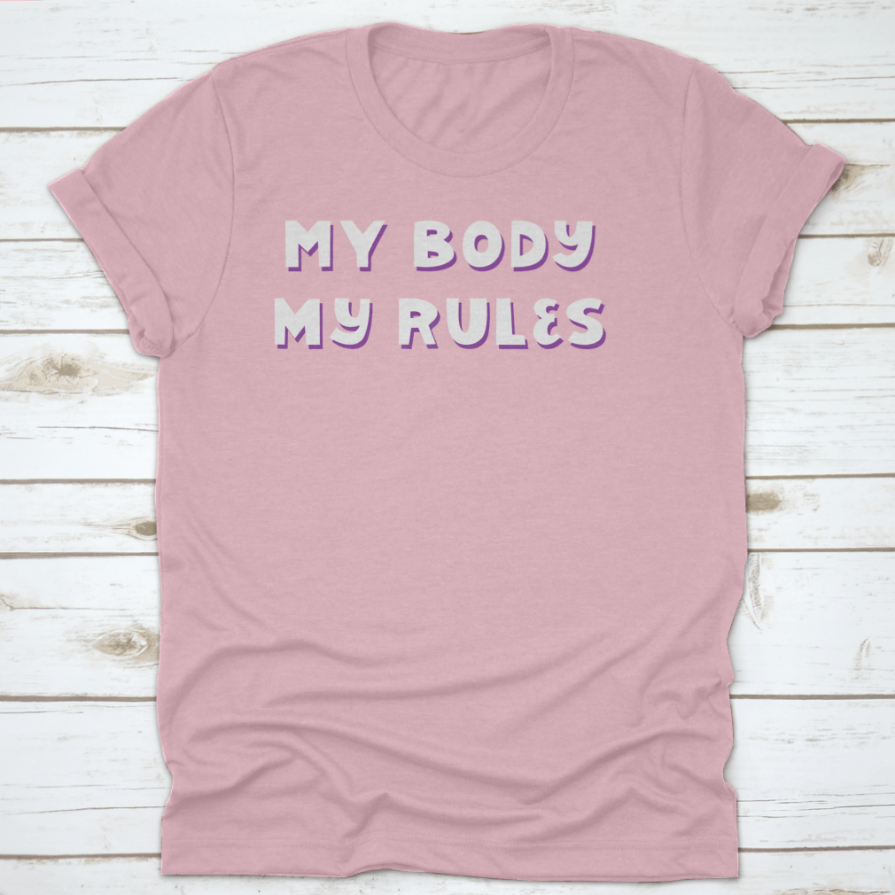 My Body, My Rules Cute Body Positive QuoteT-shirts - Rise and Effect