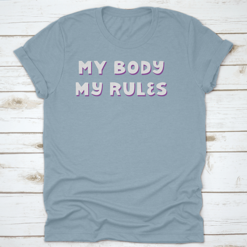 My Body, My Rules Cute Body Positive QuoteT-shirts - Rise and Effect