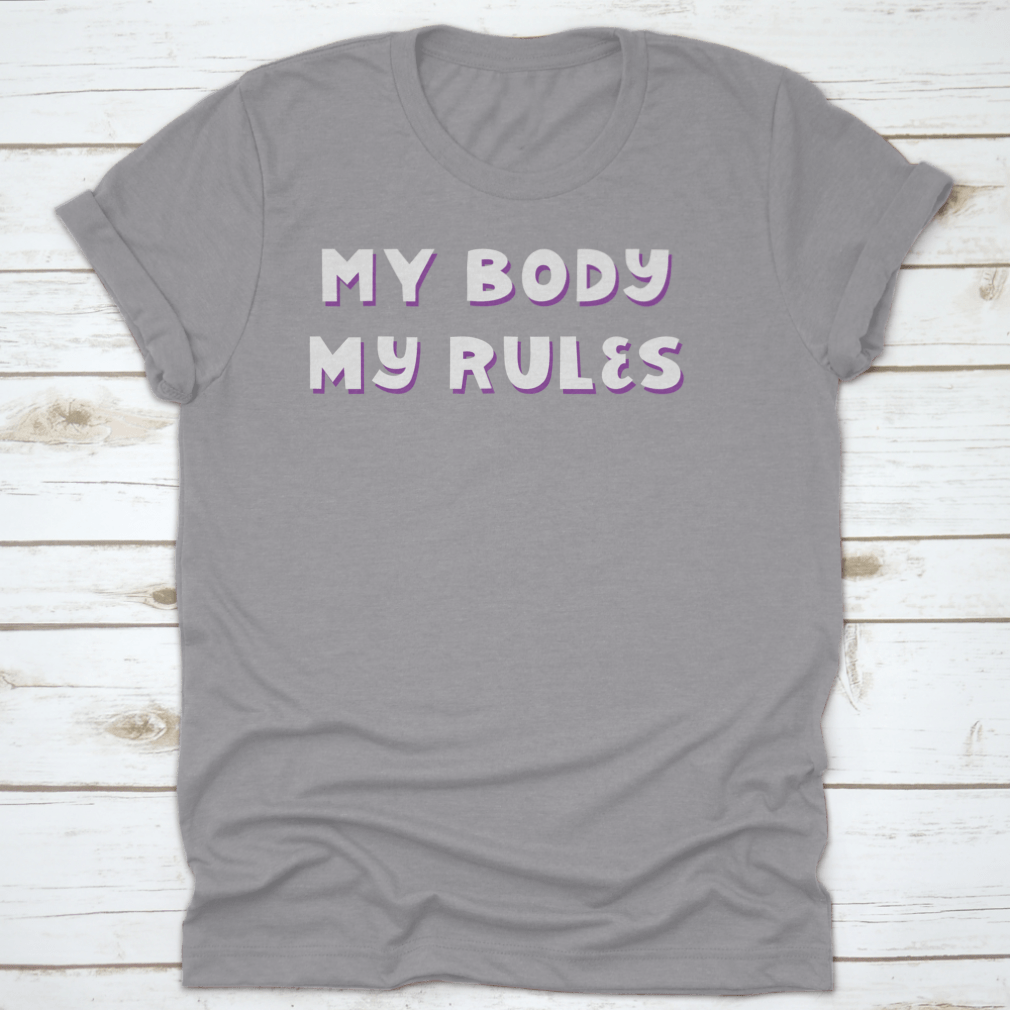 My Body, My Rules Cute Body Positive QuoteT-shirts - Rise and Effect