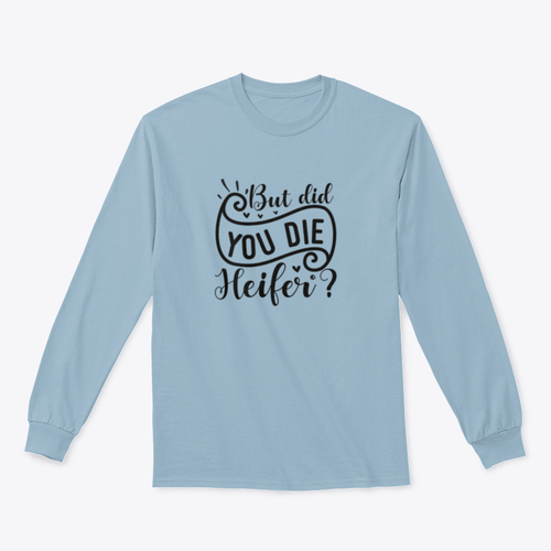 But Did You Die Heifer - Inspirational Valentine’S Day RomanticSweaters & Hoodies - Rise and Effect