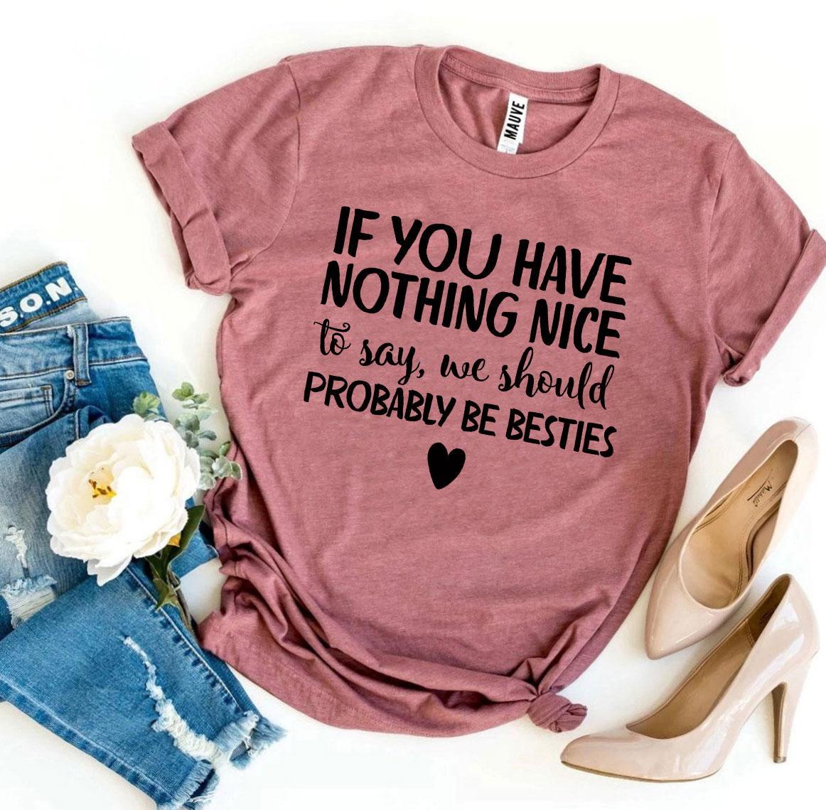 We Should Probably Be Besties T-shirtT-shirtsBesties - Rise and Effect