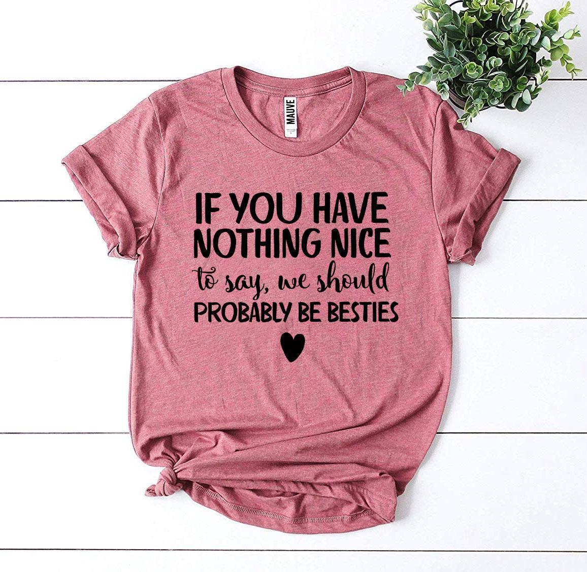We Should Probably Be Besties T-shirtT-shirtsBesties - Rise and Effect