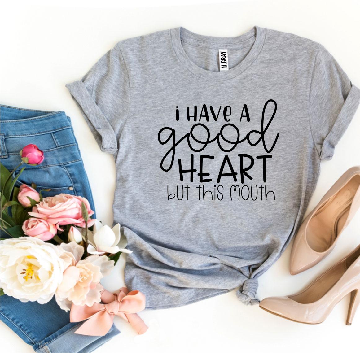 I Have a Good Heart But This Mouth T-shirtT-shirts - Rise and Effect