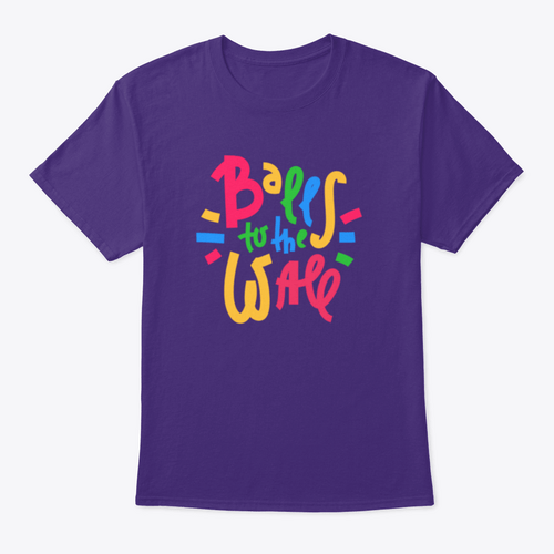 Balls To The Wall - Inspire Motivational Quote. Hand Drawn Lettering.T-shirts - Rise and Effect