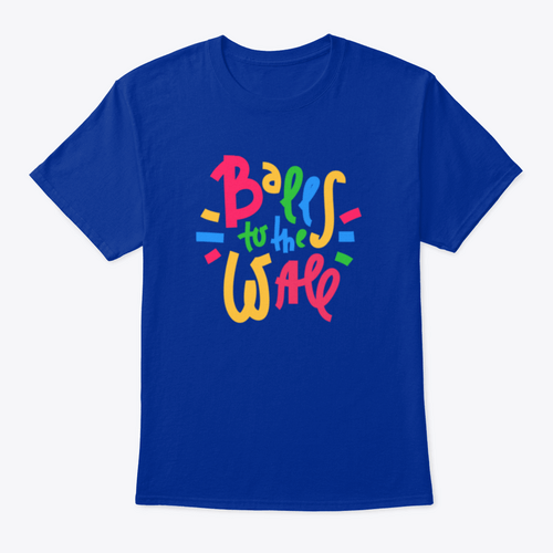 Balls To The Wall - Inspire Motivational Quote. Hand Drawn Lettering.T-shirts - Rise and Effect