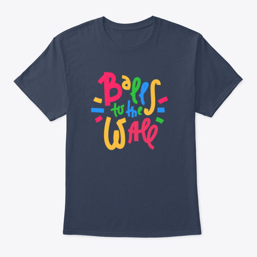 Balls To The Wall - Inspire Motivational Quote. Hand Drawn Lettering.T-shirts - Rise and Effect